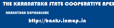 THE KARANATAKA STATE COOPERATIVE APEX BANK LIMITED  KARNATAKA DAVANAGERE    banks information 